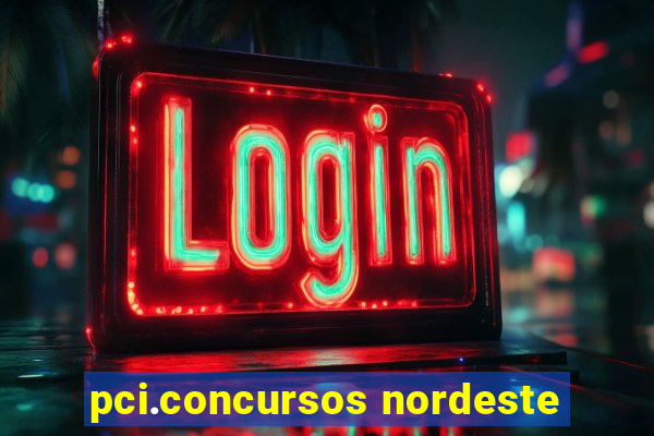 pci.concursos nordeste